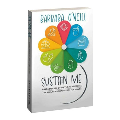 Sustain Me & Barbara O'Neill Natural Remedies Lost Collection A Holistic Guide to Herbal Medicine, and Balanced Living